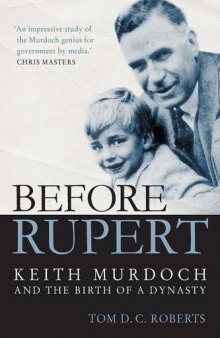 Before Rupert: Keith Murdoch and the Birth of a Dynasty
