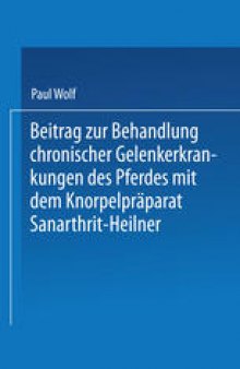 Beitrag zur Behandlung chronischer Gelenkerkrankungen des Pferdes mit dem Knorpelpräparat Sanarthrit — Heilner