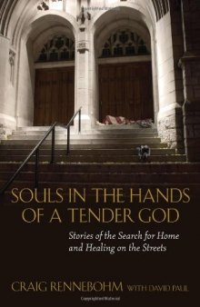 Souls in the Hands of a Tender God: Stories of the Search for Home and Healing on theStreets