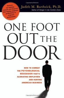 One Foot Out the Door: How to Combat the Psychological Recession That's Alienating Employees and Hurting American Business