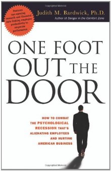 One Foot Out the Door: How to Combat the Psychological Recession That's Alienating Employees and Hurting American Business