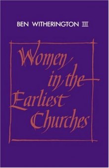 Women in the Earliest Churches (Society for New Testament Studies Monograph Series)