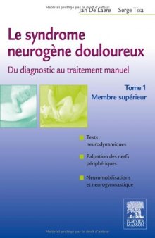 Le Syndrome Neurogène Douloureux. du Diagnostic Au Traitement Manuel. Tome 1 - Membre superieur