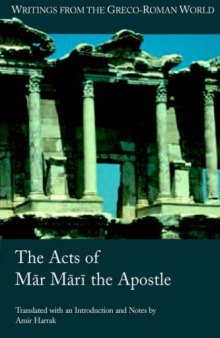 The Acts of Mar Mari the Apostle (Writings from the Greco-Roman World)