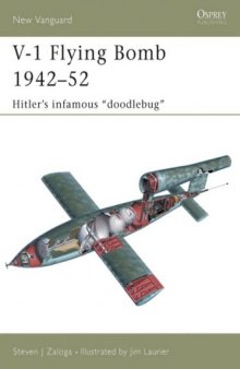 V-1 Flying Bomb 1942-52: Hitler's infamous 'doodlebug' (New Vanguard)