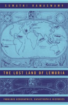 The Lost Land of Lemuria: Fabulous Geographies, Catastrophic Histories