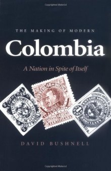 The Making of Modern Colombia: A Nation in Spite of Itself