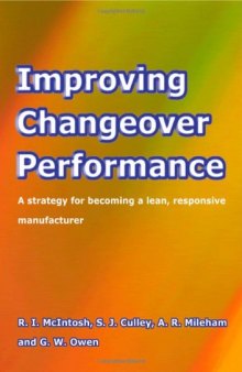 Improving Changeover Performance. A Strategy for Becoming a Lean, Responsive Manufacturer