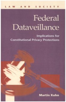 Federal Dataveillance: Implications for Constitutional Privacy Protections (Law and Society)