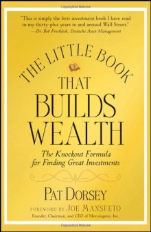 The Little Book That Builds Wealth: The Knockout Formula for Finding Great Investments (Little Books. Big Profits)