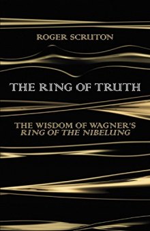 The Ring of Truth: The Wisdom of Wagner’s Ring of the Nibelung