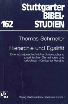 Hierarchie und Egalität. Eine sozialgeschichtliche Untersuchung paulinischer Gemeinden und griechisch-römischer Vereine (Stuttgarter Bibelstudien 162) 