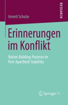 Erinnerungen im Konflikt: Nation-Building-Prozesse im Post-Apartheid-Südafrika