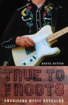 True to the Roots: Americana Music Revealed (Bison Original)