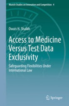 Access to Medicine Versus Test Data Exclusivity: Safeguarding Flexibilities Under International Law