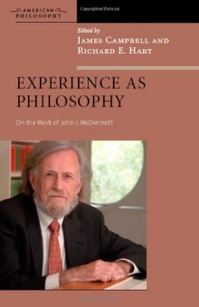 Experience As Philosophy: On the Work of John J. McDermott (American Philosophy)