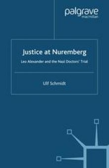 Justice at Nuremberg: Leo Alexander and the Nazi Doctors’ Trial