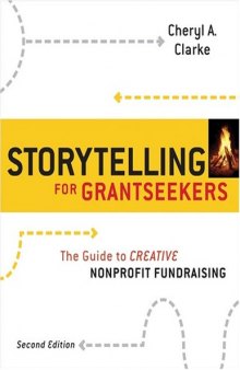 Storytelling for Grantseekers: A Guide to Creative Nonprofit Fundraising