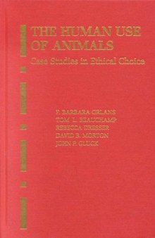 The Human Use of Animals: Case Studies in Ethical Choice