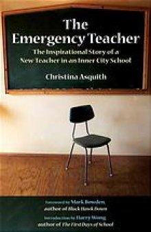 The emergency teacher : the inspirational story of a new teacher in an inner-city school