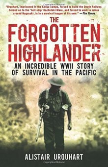 The Forgotten Highlander: An Incredible WWII Story of Survival in the Pacific 