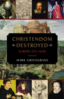 Christendom Destroyed  Europe 1517-1648 (Penguin History of Europe)