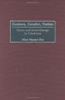 Gesture, Gender, Nation: Dance and Social Change in Uzbekistan