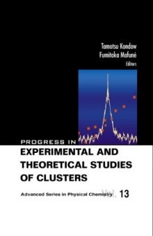 Progress in Experimentalo and Theoretical Studies of Clusters