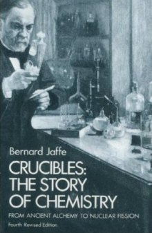 Crucibles: The Story of Chemistry - From Ancient Alchemy to Nuclear Fission