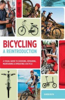 Bicycling  A Reintroduction  A Visual Guide to Choosing, Repairing, Maintaining & Operating a Bicycle