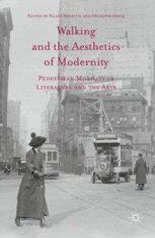 Walking and the Aesthetics of Modernity: Pedestrian Mobility in Literature and the Arts