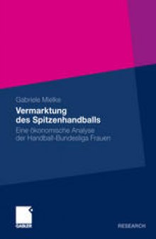 Vermarktung des Spitzenhandballs: Eine ökonomische Analyse der Handball-Bundesliga Frauen