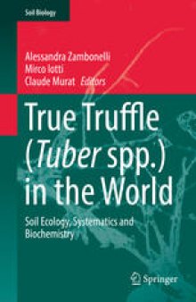 True Truffle (Tuber spp.) in the World: Soil Ecology, Systematics and Biochemistry