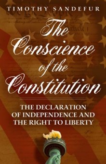 The Conscience of the Constitution: The Declaration of Independence and the Right to Liberty