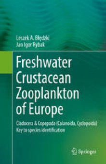 Freshwater Crustacean Zooplankton of Europe : Cladocera &amp; Copepoda (Calanoida, Cyclopoida) Key to species identification, with notes on ecology, distribution, methods and introduction to data analysis