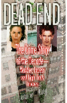 Dead End. The Crime Story of the Decade—Murder, Incest and High-Tech Thievery