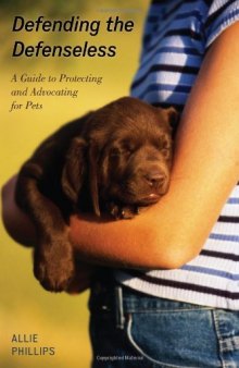 Defending the Defenseless: A Guide to Protecting and Advocating for Pets 