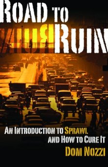 Road to Ruin: An Introduction to Sprawl and How to Cure It