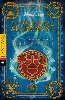 Die Geheimnisse des Nicholas Flamel - Der unsterbliche Alchemyst 