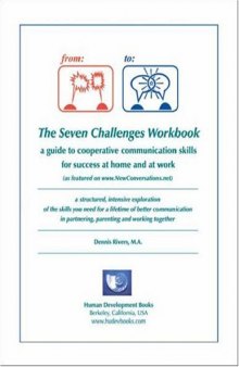 The Seven Challenges Workbook: A Guide to Co-operative Communication Skills for Success at Home and at Work