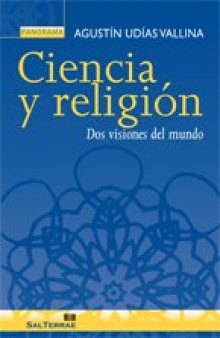 Ciencia y Religión: Dos Visiones del Mundo, 2E 