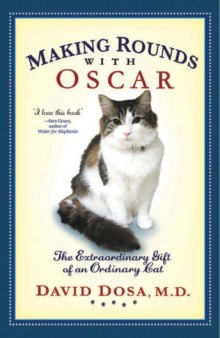 Making Rounds with Oscar: The Extraordinary Gift of an Ordinary Cat   