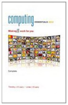 Computing Essentials 2012, Complete 22nd Edition 