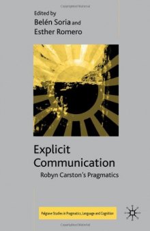 Explicit Communication: Robyn Carston's Pragmatics (Palgrave Studies in Pragmatics, Language and Cognition)