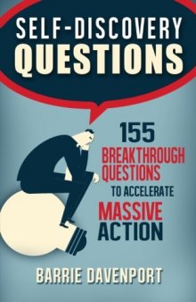 Self-Discovery Questions:: 155 Breakthrough Questions to Accelerate Massive Action