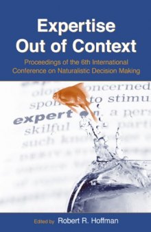 Expertise Out of Context: Proceedings of the Sixth International Conference on Naturalistic Decision Making (Expertise: Research and Applications)