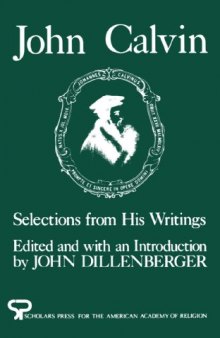 John Calvin: Selections from His Writings (Aar Aids for the Study of Religion Series)