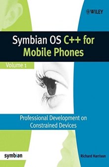 Symbian OS C++ for Mobile Phones: Volume 1: Professional Development on Constrained Devices