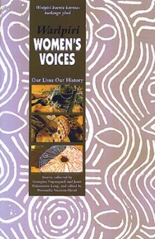 Warlpiri Women's Voices: Our Lives Our History (Oral history series)