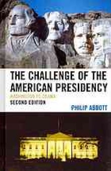 The challenge of the American presidency : Washington to Obama